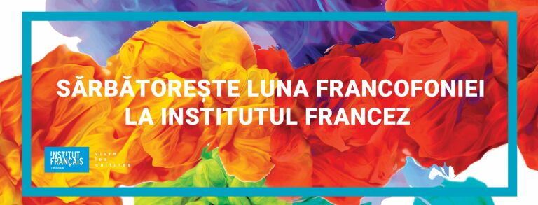 Sărbătoriți Luna Francofoniei cu Institutul Francez din Timișoara!