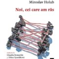 „Noi, cei care am râs”, primul volum în română al poetului ceh Miroslav Holub